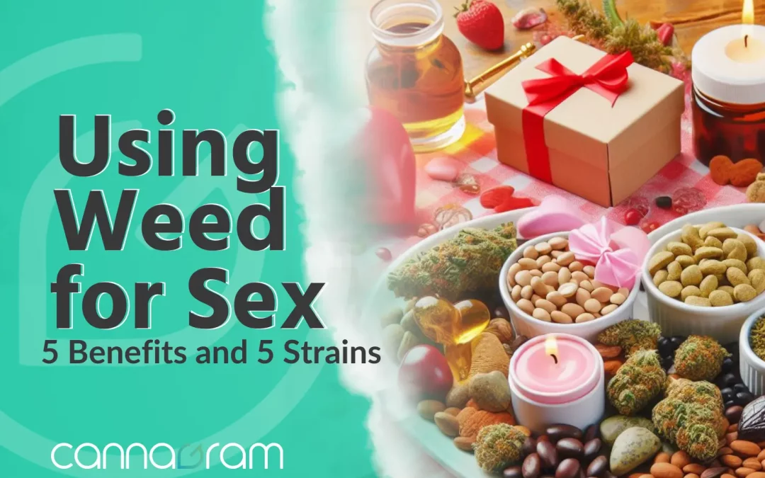 Using Weed for Sex – 5 Benefits and 5 Strains