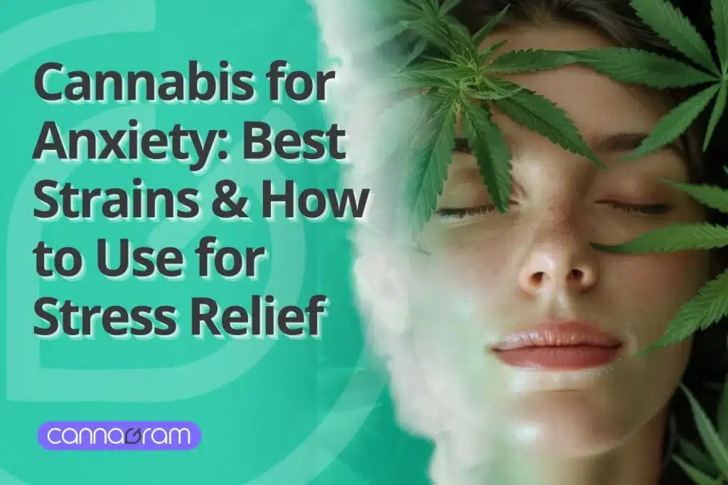 Cannabis for Anxiety - Best Strains & How to Use for Stress and Relaxation.