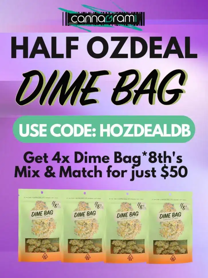 Cannagram Half Oz Deal Dime Bag promo: four 1/8 oz Dime Bag pouches on a purple gradient background, text ‘HALF OZ DEAL DIME BAG – USE CODE: HOZDEALDB – Get 4× Dime Bag 1/8’s Mix & Match for just $50.