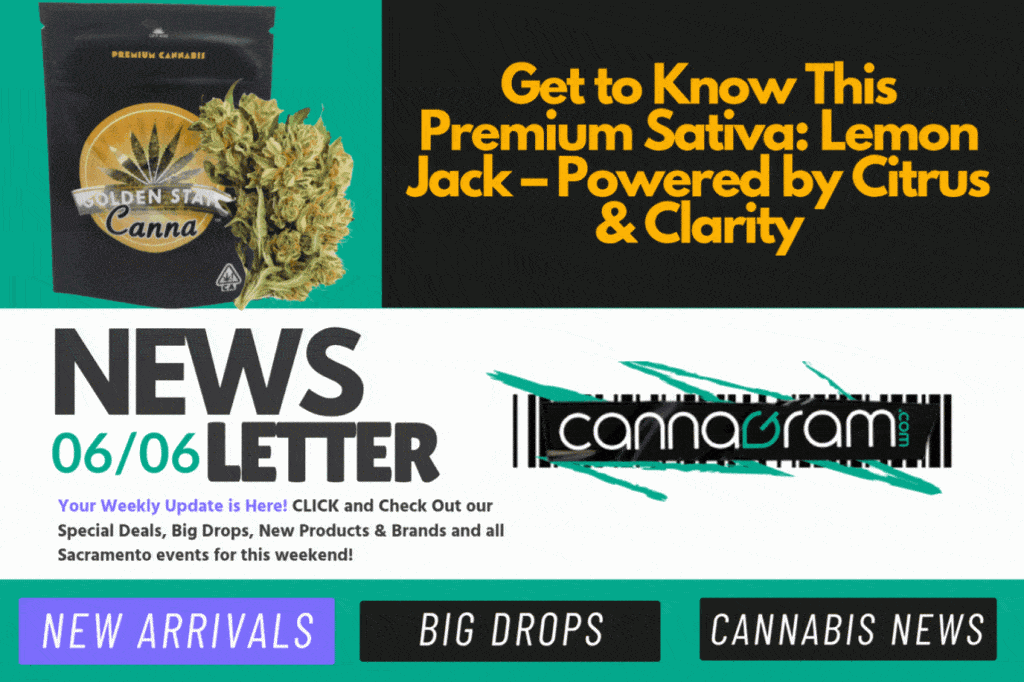 Cannagram newsletter preview featuring Lemon Jack Sativa and latest cannabis deals in Sacramento for June 6th