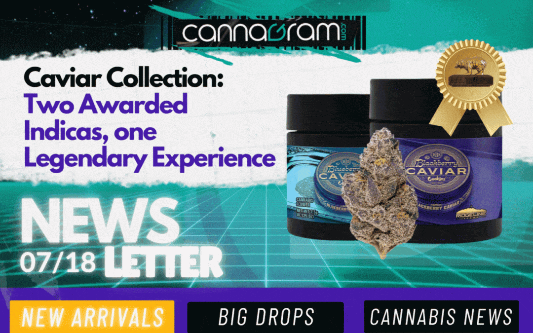 Cannagram Newsletter 07/18 – Caviar Collection with Award-Winning Indicas