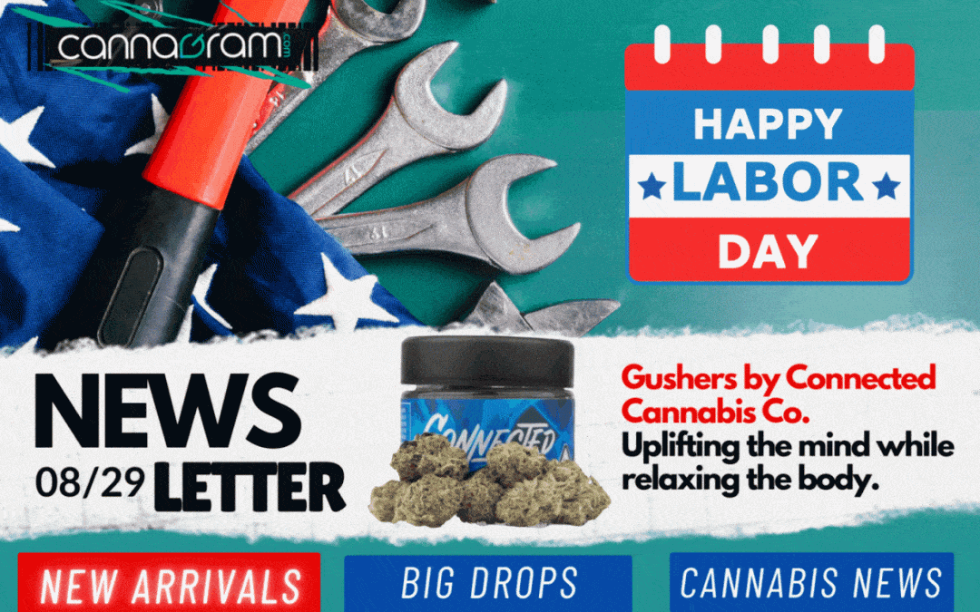 Cannagramer's News 08/29 — Labor Day, Gushers by Connected, new arrivals for Sacramento weed delivery
