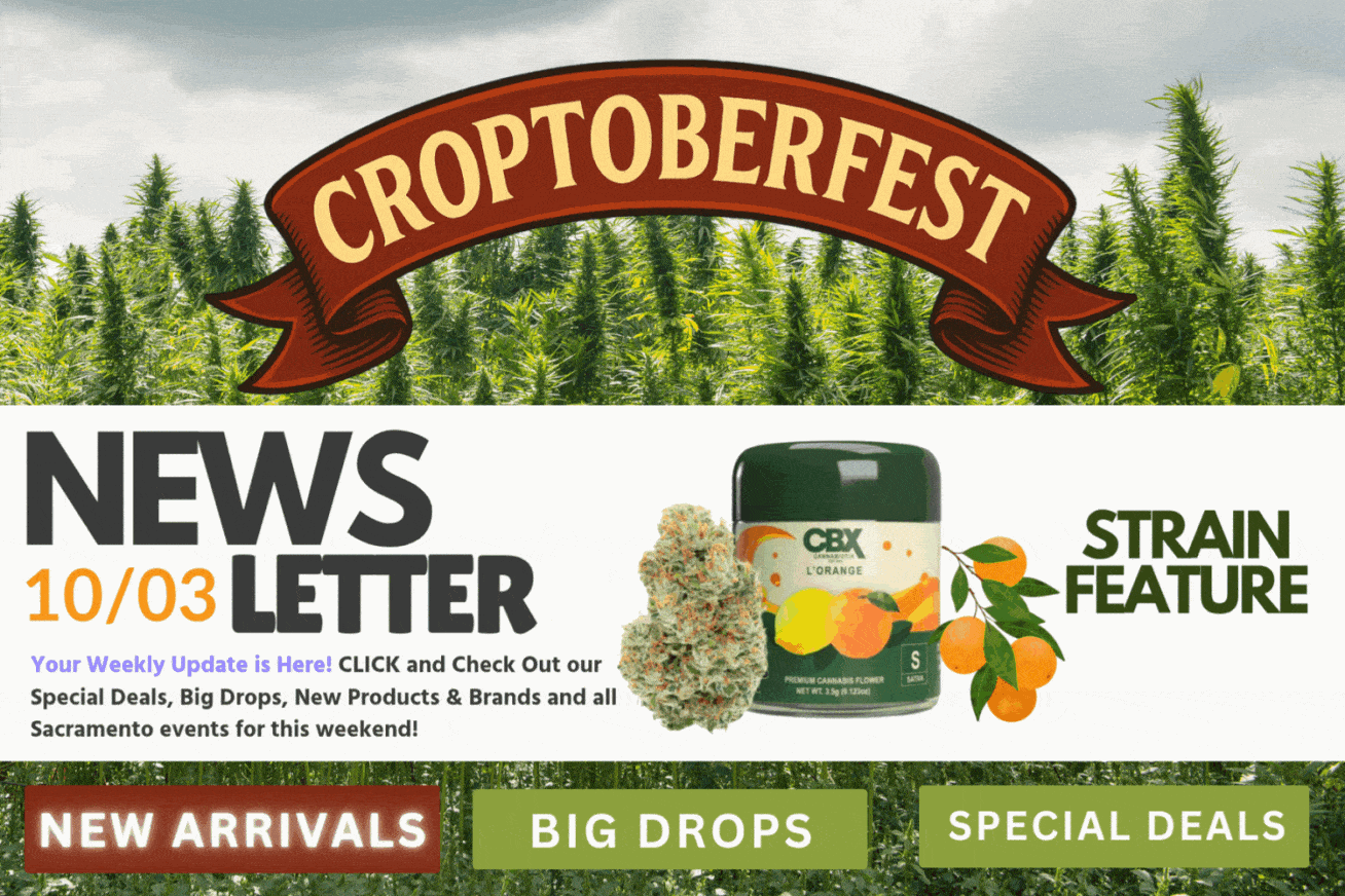 gif-newsletter-10-03-weed-delivery-sacramento Croptoberfest newsletter banner with CBX L’Orange strain feature and buttons for New Arrivals, Big Drops, Special Deals — cannabis Sacramento weed delivery