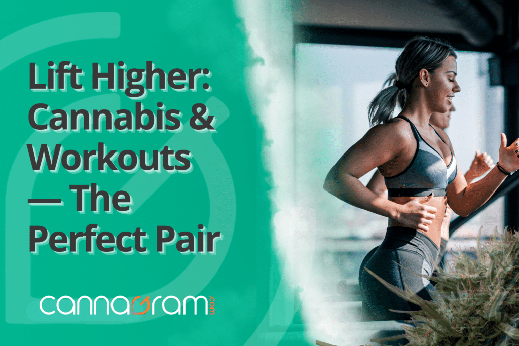 Promotional graphic reading “Lift Higher. Cannabis & Workouts — The Perfect Pair” with Cannagram logo and a woman running on a treadmill in a gym.