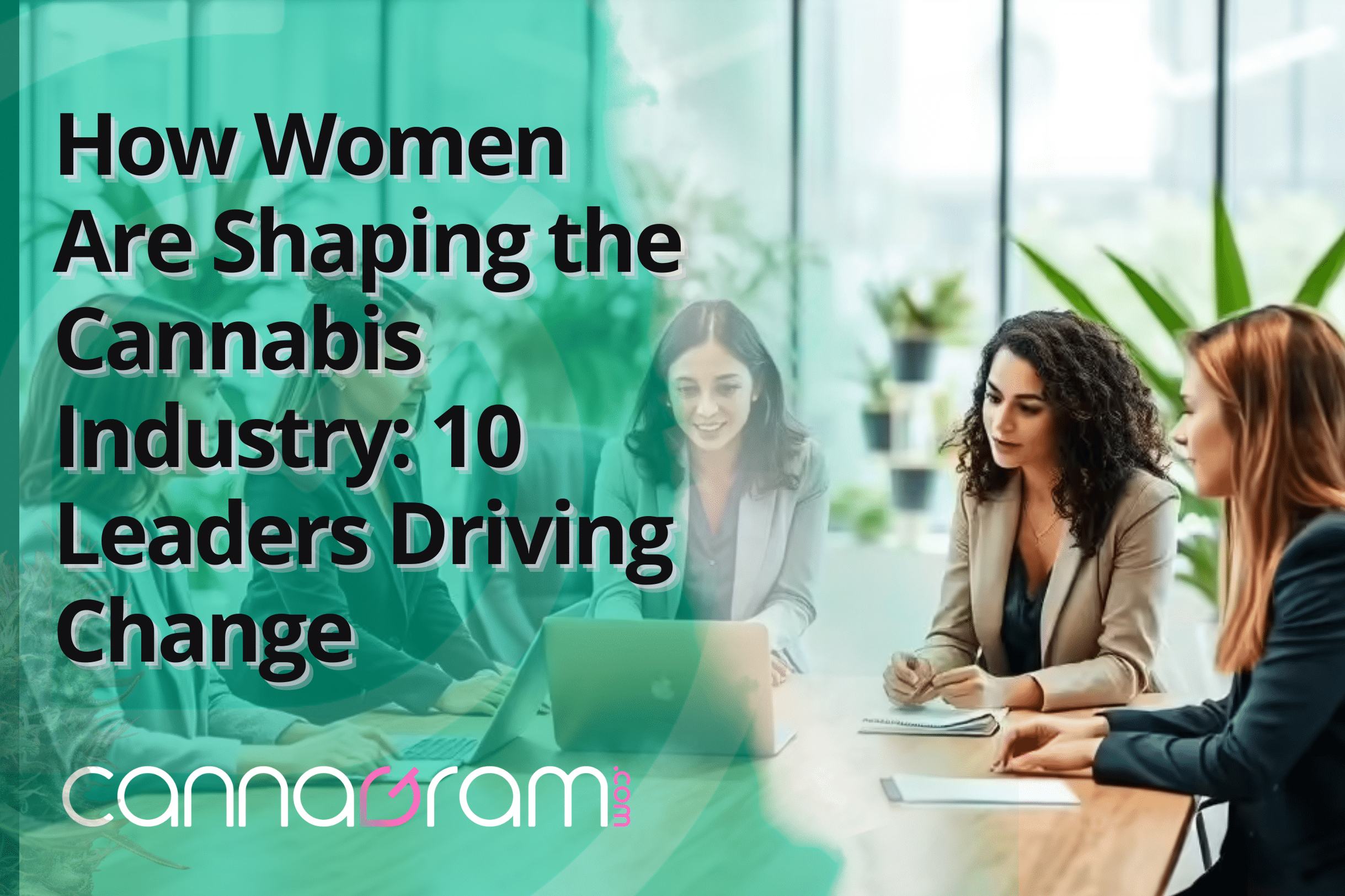 How Women Are Shaping the Cannabis Industry — a group of women professionals meeting around a laptop in a modern office.