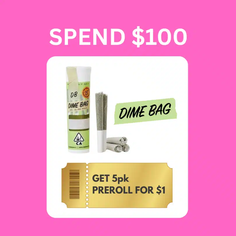 Spend $100+ get a Dime Bag 5pk preroll for $1