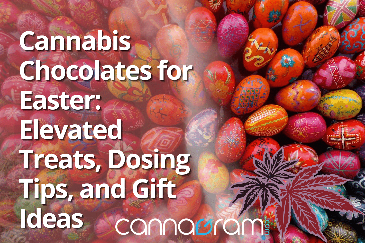 Cannabis chocolates for Easter — elevated treats, dosing tips, and gift ideas graphic with colorful decorated Easter eggs and Cannagram branding.