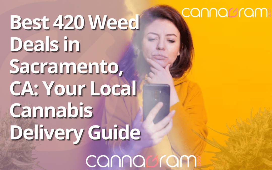 Best 420 Weed Deals in Sacramento, CA — Your Local Cannabis Delivery Guide cover graphic with Cannagram branding.