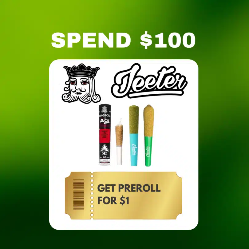 Spend 100 get infused preroll for 1 dollar