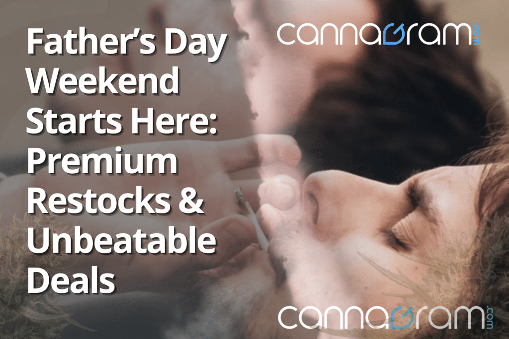 Father’s Day Cannabis Deals in Sacramento — premium cannabis gifts, restocks, flower, pre-rolls, THC drinks, edibles, and delivery