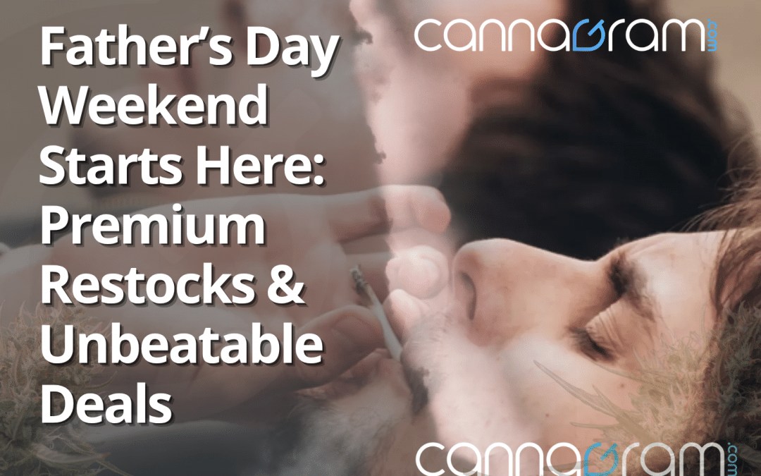 Father’s Day Cannabis Deals in Sacramento — premium cannabis gifts, restocks, flower, pre-rolls, THC drinks, edibles, and delivery