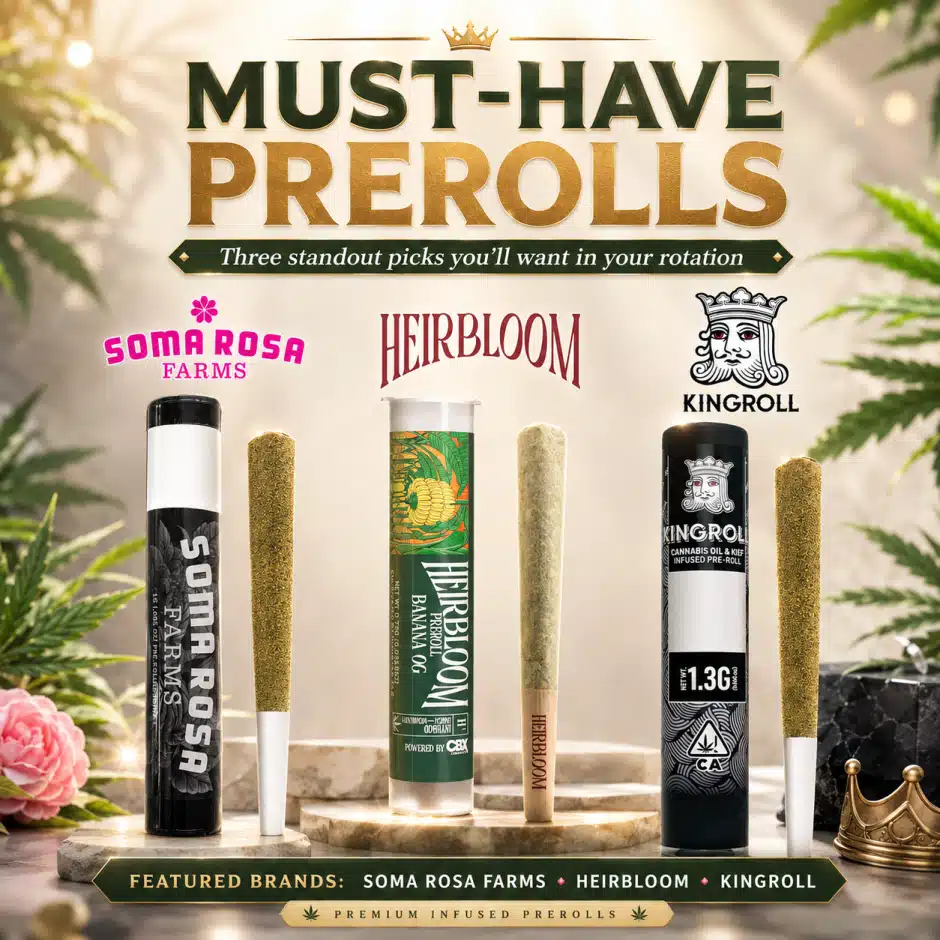 Staff Picks — Soma Rosa Farms, Heirbloom by CBX & Kingroll Premium Prerolls