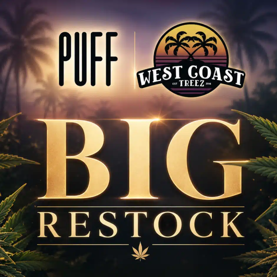 Big Restock — Puff & West Coast Treez — Back In Stock
