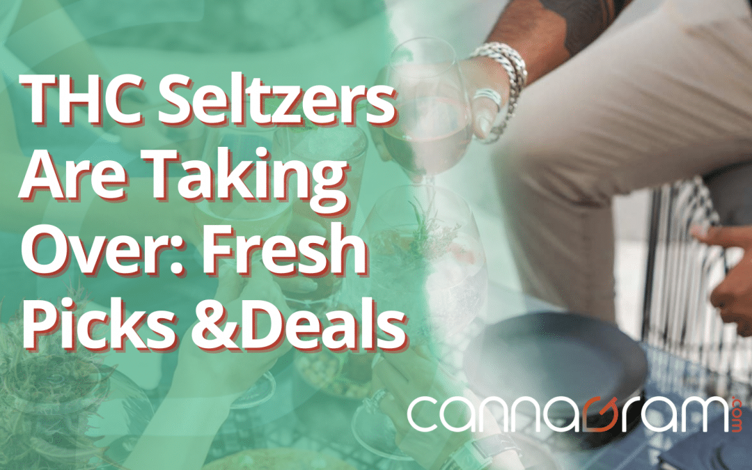 Cannagram promotional graphic with the text “THC Seltzers Are Taking Over: Fresh Picks & Deals” over a lifestyle background with drinks.