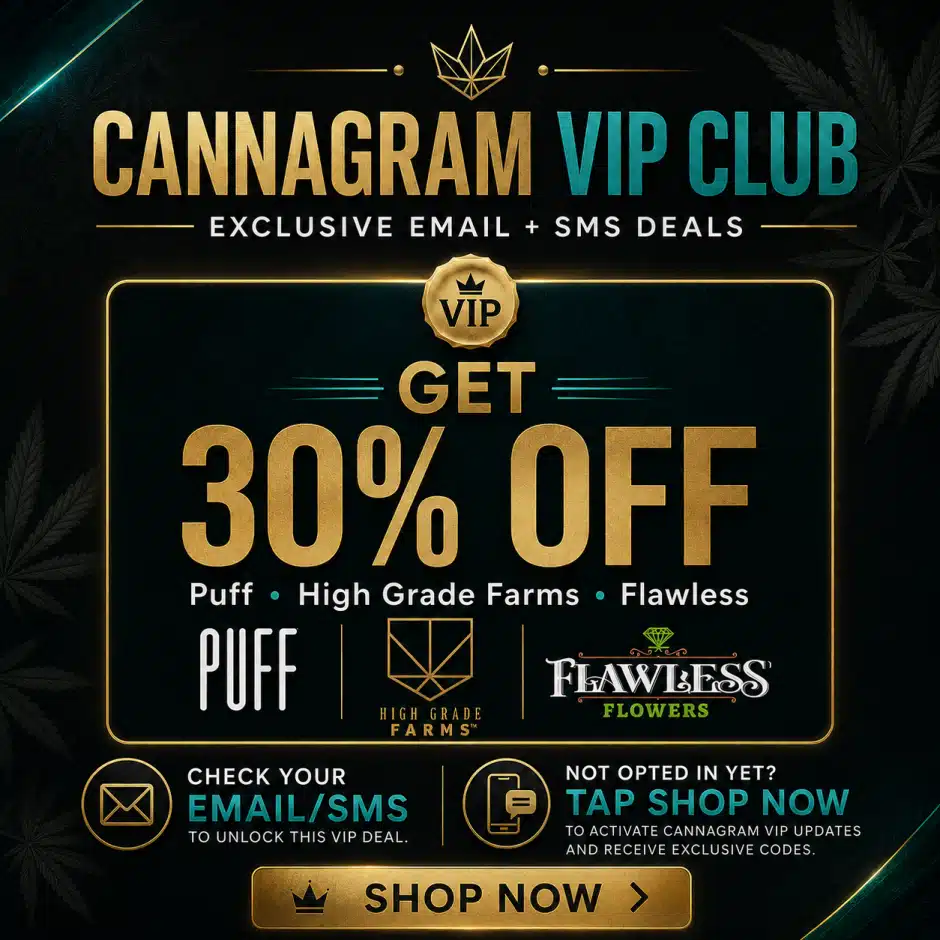 Cannagram VIP Club — Get 30% Off Puff, High Grade Farms & Flawless