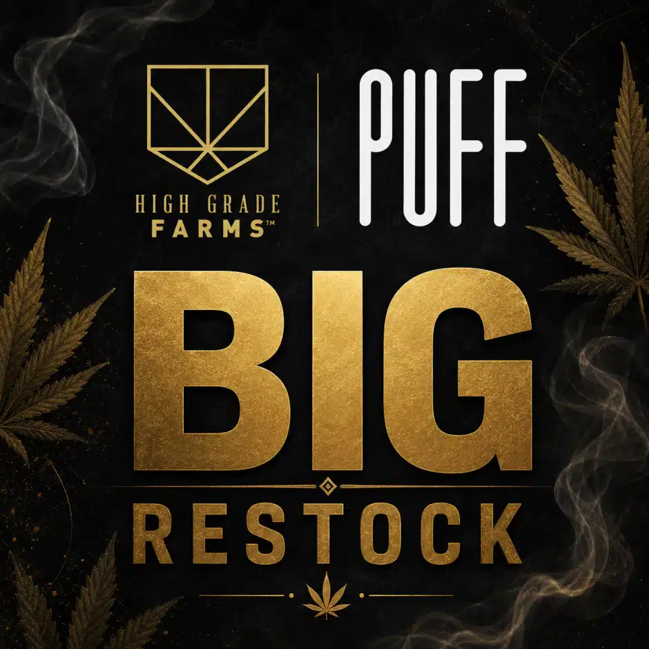 Big Restock — High Grade Farms & Puff — Back In Stock