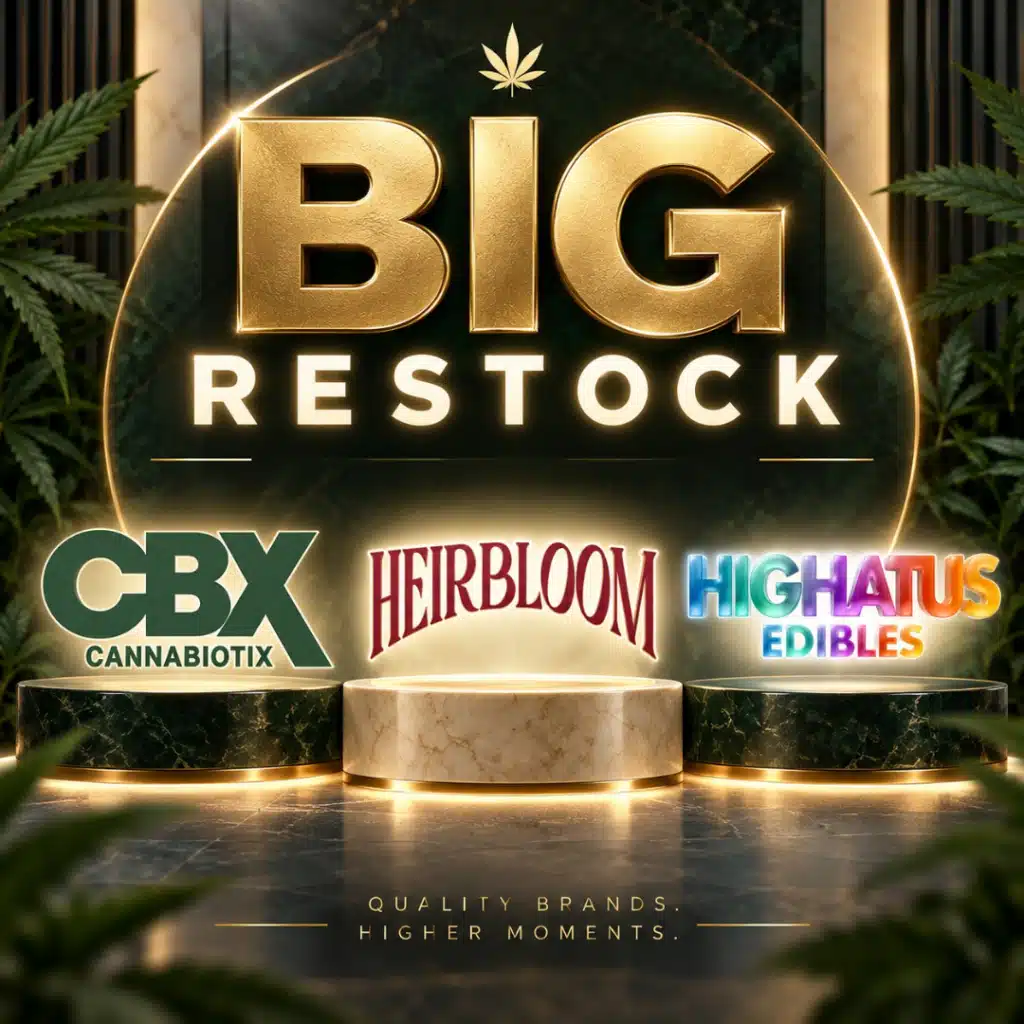 Big Restock — CBX Cannabiotix, Heirbloom and Highatus Edibles