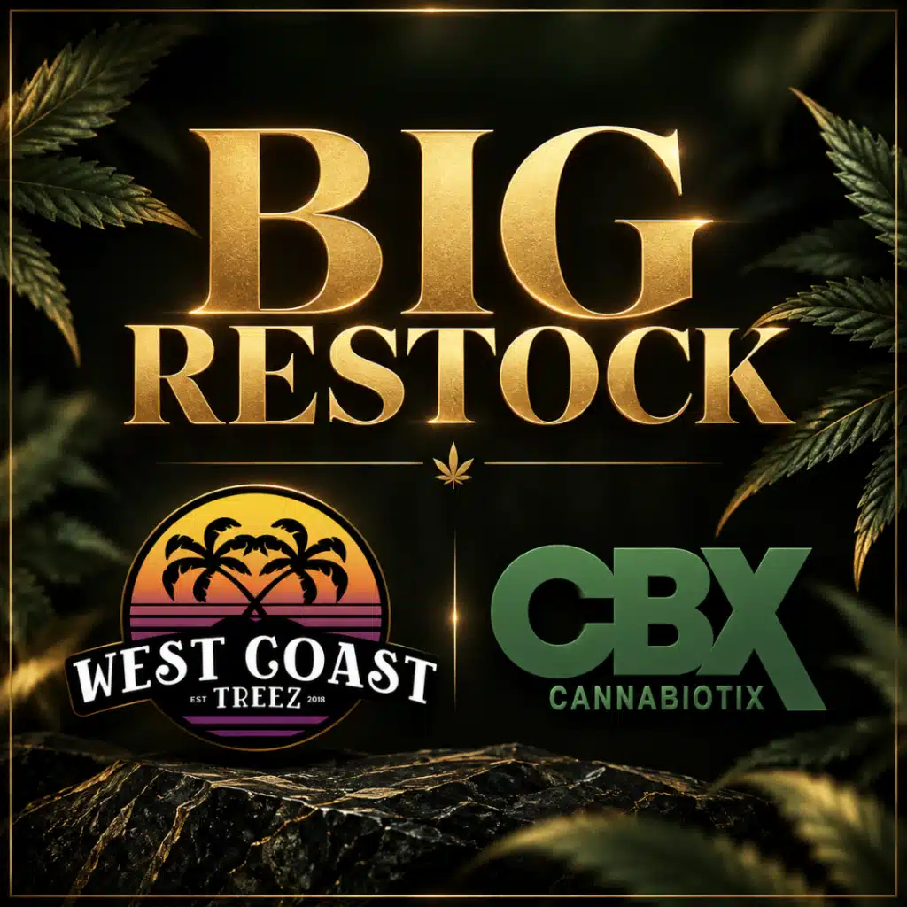 Big Restock — West Coast Treez and CBX Cannabiotix