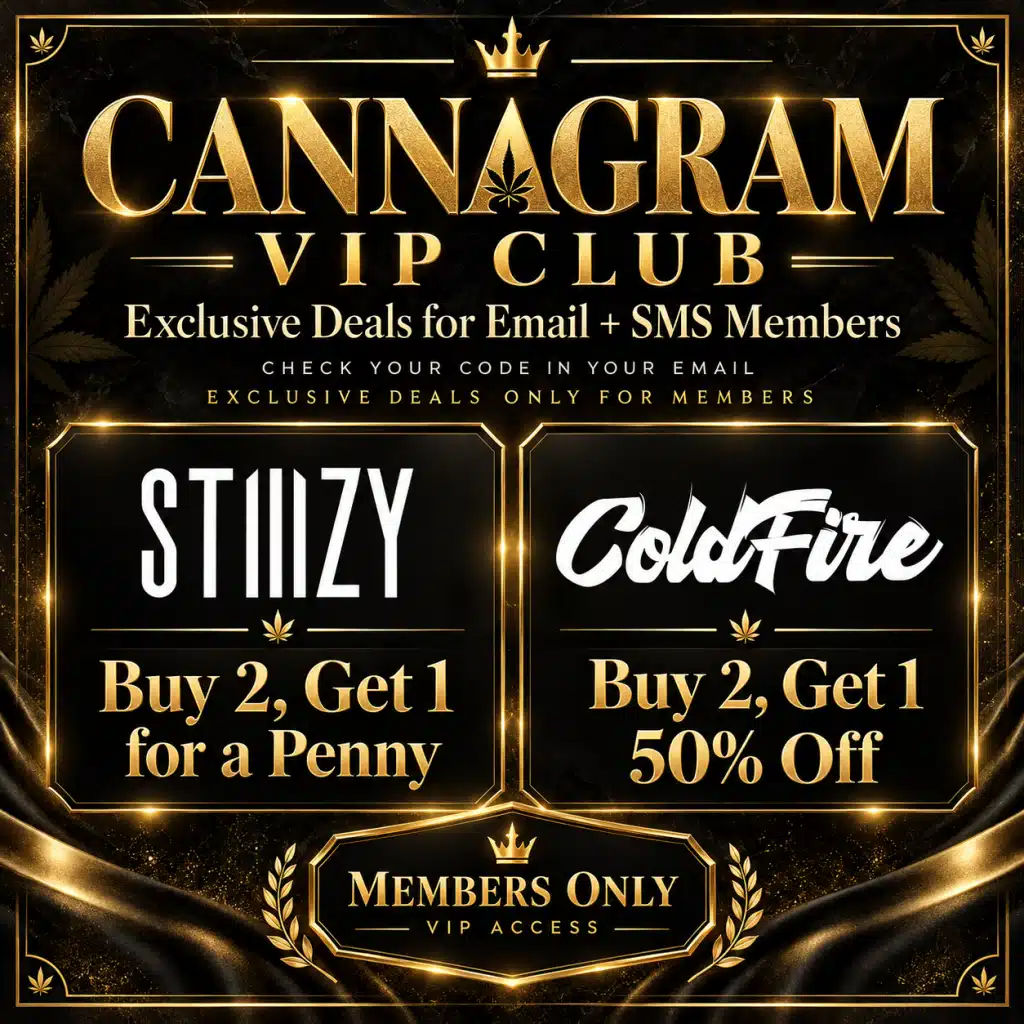 Cannagram VIP Club — Coldfire and STIIIZY deals, email and SMS exclusive