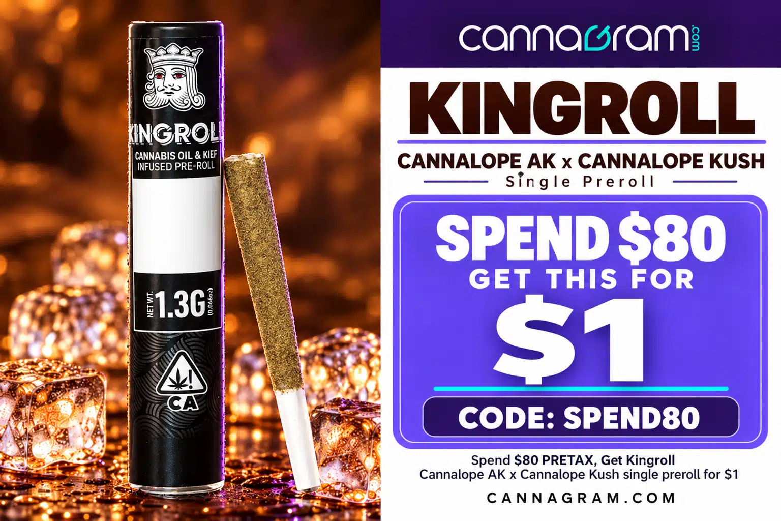 Cannagram Spend $80 Pretax, Get Kingroll Cannalope AK x Cannalope Kush Single Preroll for $1